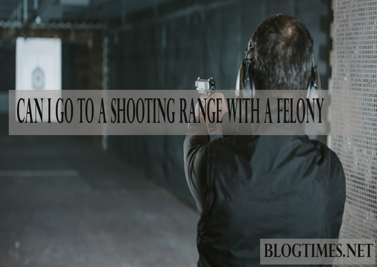 Can I Go to a Shooting Range with a Felony? Legal Guide 2024